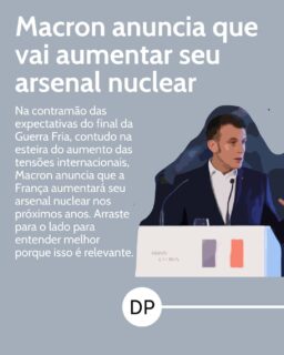 No dia 02/03/2026, o presidente francês, Emmanuel Macron, declarou mudanças na Doutrina Nuclear Francesa. O presidente anunciou um aumento do arsenal nuclear de seu país, um movimento no sentido contrário da tendência de diminuição desses arsenais vista ao final da Guerra Fria. Ademais, defendeu uma "Dissuasão Avançada" como uma estratégia progressiva em parceria com seus parceiros europeus. 

Neste post informativo, nossa editora Maria Mont Serrat, explica os principais pontos dessa mudança. Arraste para o lado para saber mais.